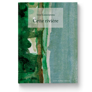 Cette rivière de Tony Casasoprana