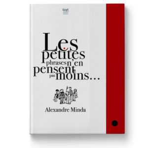 Les petites phrases n’en pensent pas moins d'Alexandre Minda