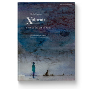 Tout ce qui est en haut… XPLORAIR de Michel Aguilar