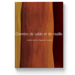Chemins de sable et de rouille de Sandrine Dubant et Tugdual de Cacqueray