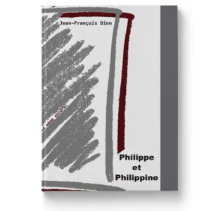 PHILIPPE ET PHILIPPINE de Jean-François Dion