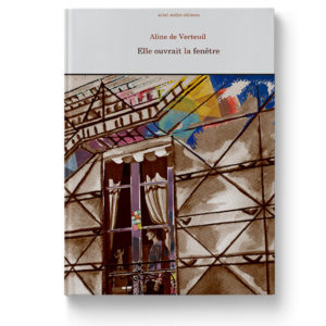 Elle ouvrait la fenêtre d'Aline de Verteuil