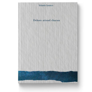 Dehors attend chacun de Yolande Juanico