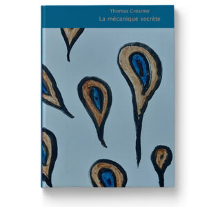 La mécanique secrète de Thomas Crosnier