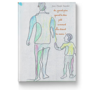 Dis, grand-père quand tu étais petit comment elles étaient tes mains ? de Jean-Claude Bourdet