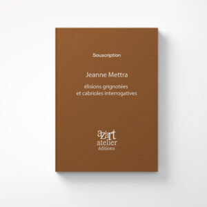 élisions grignotées et cabrioles interrogatives portraits croqués de Jeanne Mettra