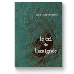 Le cri de l'araignée de Jean-Claude François