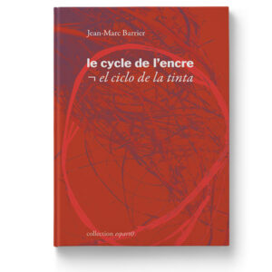 le cycle de l'encre/ el ciclo de la tinta de Jean-Marc Barrier