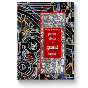 Petits riens et Grand tout Ouvrage manuscrit de Patrick Viguier