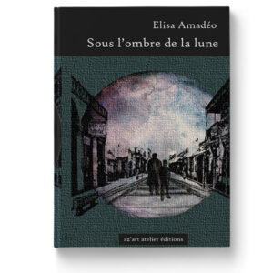 Sous l'ombre de la lune de Élisa Amadéo