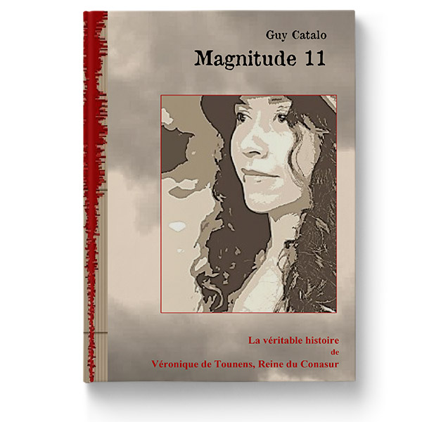 Magnitude 11 La véritable histoire de Véronique de Tounens, Reine du Conasur de Guy Catalo