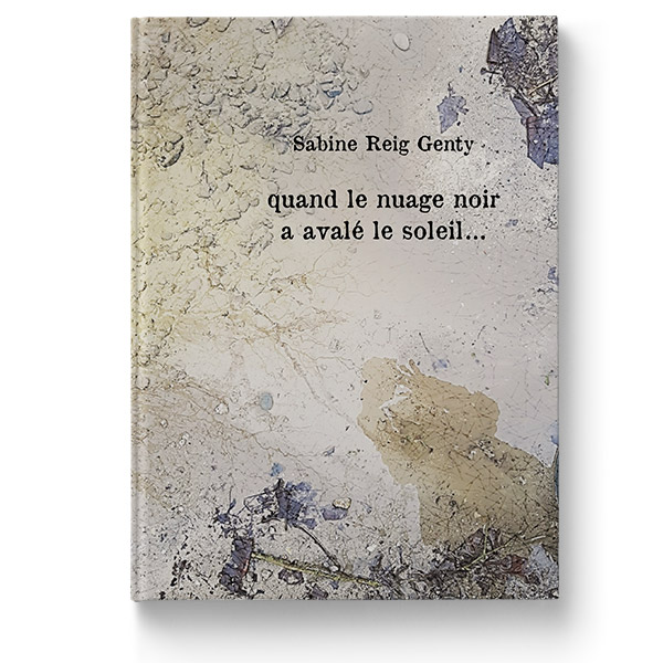Quand le nuage noir a avalé le soleil... de Sabine Reig Genty