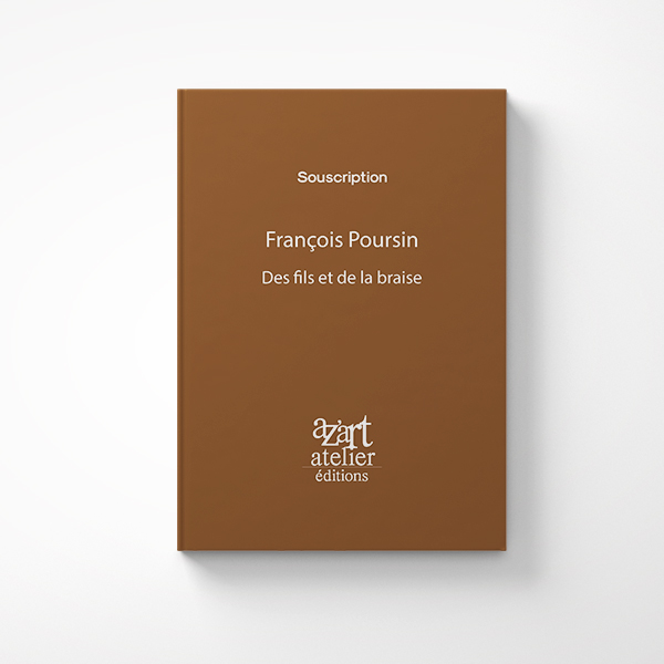Des fils et de la braise de François Poursin