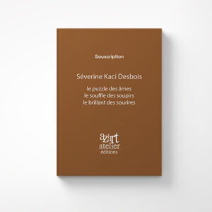 le puzzle des âmes le souffle des soupirs le brillant des sourires de Séverine Kaci Desbois